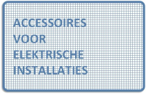 Accessoires voor elektrische installatie Accessoires voor elektrische installatie 